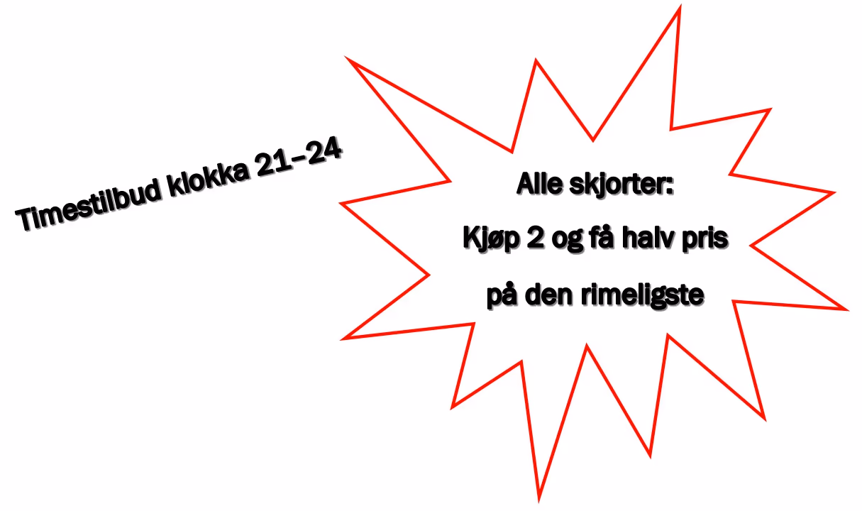 Plakat: «Timestilbud klokka 21–24. Alle skjorter: Kjøp 2 og få halv pris på den rimeligste»